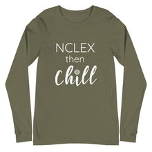 Unisex "NCLEX Then Chill" Long Sleeve Tee