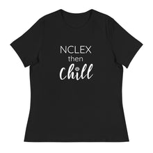 Ladies' "NCLEX Then Chill" Short Sleeve Tee