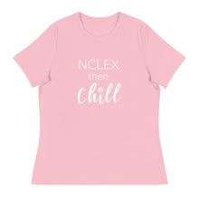 Ladies' "NCLEX Then Chill" Short Sleeve Tee